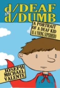 d/Deaf and d/Dumb : A Portrait of a Deaf Kid as a Young Superhero (Disability Studies in Education .10) （2011. XIV, 151 S. 230 mm）
