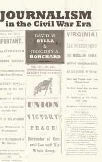 Journalism in the Civil War Era (Mediating American History)