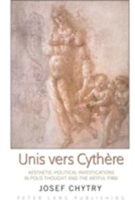 Unis vers Cythère : Aesthetic-Political Investigations in Polis Thought and the Artful Firm （2009. XIV, 256 S. 230 mm）
