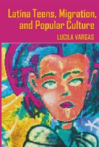 Latina Teens, Migration, and Popular Culture (Intersections in Communications and Culture .19) （2009. XIV, 246 S. 230 mm）