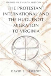 The Protestant International and the Huguenot Migration to Virginia (Studies in Church History .12) （2009. X, 224 S. 230 mm）