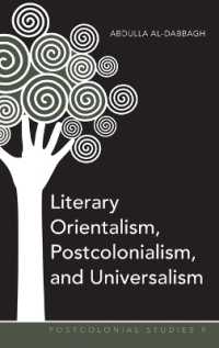 Literary Orientalism, Postcolonialism, and Universalism (Postcolonial Studies .9) （2009. VIII, 141 S. 230 mm）