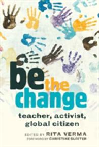 be the change : teacher, activist, global citizen (Global Studies in Education .1) （2010. XII, 332 S. 230 mm）