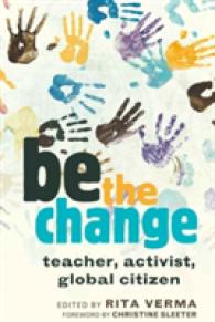 be the change : teacher, activist, global citizen (Global Studies in Education .1) （2010. XII, 332 S. 230 mm）