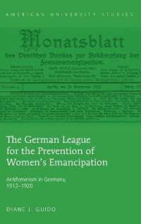 The German League for the Prevention of Women's Emancipation : Antifeminism in Germany, 1912-1920 (American University Studies .12) （2010. XII, 217 S. 230 mm）