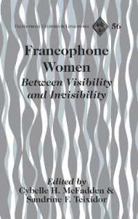 Francophone Women : Between Visibility and Invisibility (Francophone Cultures and Literatures .56) （2009. XIV, 146 S. 230 mm）