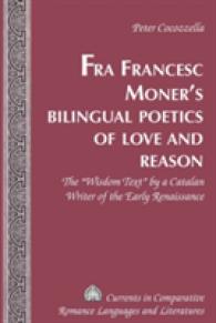 Fra Francesc Moner's Bilingual Poetics of Love and Reason : The "Wisdom Text" by a Catalan Writer of the Early Renaissance (Currents in Comparative Romance Languages and Literatures .173) （2010. XVI, 230 S. 230 mm）