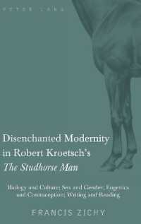 Disenchanted Modernity in Robert Kroetsch's "The Studhorse Man" : Biology and Culture; Sex and Gender; Eugenics and Contraception; Writing and Reading （2010. X, 247 S. 230 mm）