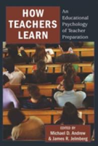 How Teachers Learn : An Educational Psychology of Teacher Preparation (Educational Psychology .8) （2010. XVI, 220 S. 230 mm）