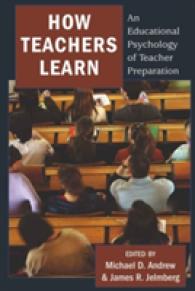 How Teachers Learn : An Educational Psychology of Teacher Preparation (Educational Psychology .8) （2010. XVI, 220 S. 230 mm）