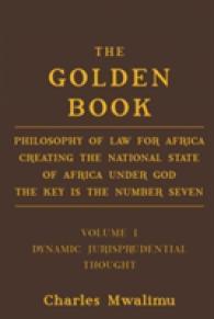 The Golden Book : Philosophy of Law for Africa Creating the National State of Africa Under God The Key is the Number Seven （2010. 1113 S. 230 mm）