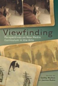 Viewfinding : Perspectives on New Media Curriculum in the Arts (Minding the Media .2) （2010. X, 239 S. 230 mm）
