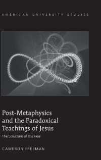 Post-Metaphysics and the Paradoxical Teachings of Jesus : The Structure of the Real (American University Studies .301) （2009. VIII, 327 S. 230 mm）