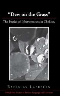 "Dew on the Grass" : The Poetics of Inbetweenness in Chekhov (Middlebury Studies in Russian Language and Literature .32) （2010. XIV, 210 S. 230 mm）