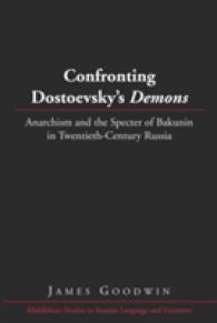 Confronting Dostoevsky's "Demons" : Anarchism and the Specter of Bakunin in Twentieth-Century Russia (Middlebury Studies in Russian Language and Literature .33) （2010. X, 251 S. 230 mm）