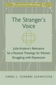 The Stranger's Voice : Julia Kristeva's Relevance for a Pastoral Theology for Women Struggling with Depression (Practical Theology .1) （2010. XVI, 210 S. 230 mm）