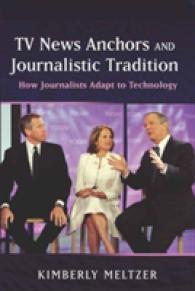 TV News Anchors and Journalistic Tradition : How Journalists Adapt to Technology （2010. XII, 216 S. 230 mm）