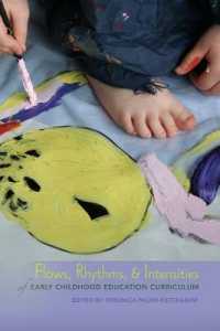 Flows, Rhythms, and Intensities of Early Childhood Education Curriculum (Rethinking Childhood .45) （2010. XVIII, 208 S. 225 mm）