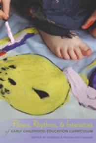 Flows, Rhythms, and Intensities of Early Childhood Education Curriculum (Rethinking Childhood .45) （2010. XVIII, 208 S. 230 mm）