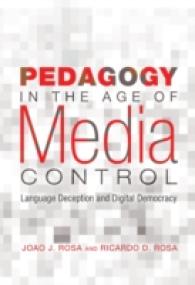 Pedagogy in the Age of Media Control : Language Deception and Digital Democracy (Minding the Media .3) （2011. XXX, 187 S. 230 mm）