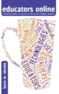 educators online : Preparing Today's Teachers for Tomorrow's Digital Literacies (New Literacies and Digital Epistemologies .49) （2013. VIII, 170 S. 230 mm）