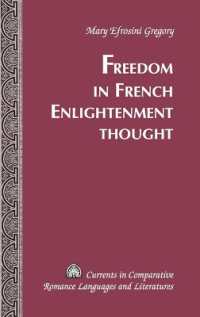 Freedom in French Enlightenment Thought (Currents in Comparative Romance Languages and Literatures .177) （2010. 249 S. 230 mm）
