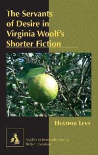 The Servants of Desire in Virginia Woolf's Shorter Fiction (Studies in Twentieth-Century British Literature .8) （2010. X, 220 S. 230 mm）