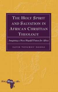 The Holy Spirit and Salvation in African Christian Theology : Imagining a More Hopeful Future for Africa (Bible and Theology in Africa .8) （2010. XII, 174 S. 230 mm）