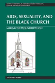 AIDS, Sexuality, and the Black Church : Making the Wounded Whole (Martin Luther King Jr. Memorial Studies in Religion, Culture, and Social  Development 11) （2010. XII, 184 S. 230 mm）