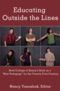 Educating Outside the Lines : Bard College at Simon's Rock on a "New Pedagogy" for the Twenty-First Century （2011. XX, 316 S. 230 mm）