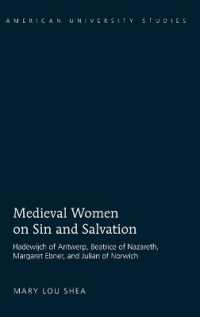 Medieval Women on Sin and Salvation : Hadewijch of Antwerp, Beatrice of Nazareth, Margaret Ebner, and Julian of Norwich (American University Studies .304) （2010. X, 239 S. 230 mm）