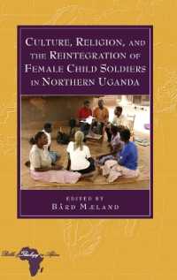 Culture, Religion, and the Reintegration of Female Child Soldiers in Northern Uganda (Bible and Theology in Africa .10) （2010. XVI, 314 S. 230 mm）