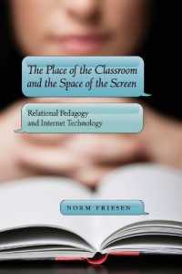 The Place of the Classroom and the Space of the Screen : Relational Pedagogy and Internet Technology (New Literacies and Digital Epistemologies .50) （2011. XVIII, 186 S. 225 mm）