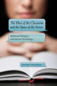 The Place of the Classroom and the Space of the Screen : Relational Pedagogy and Internet Technology (New Literacies and Digital Epistemologies .50) （2011. XVIII, 186 S. 230 mm）