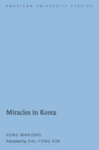 Miracles in Korea : Translated by Dal-Yong Kim (American University Studies .306) （2011. XIV, 143 S. 230 mm）