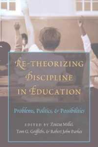 Re-Theorizing Discipline in Education : Problems, Politics, and Possibilities (Complicated Conversation .34) （2010. XIV, 194 S. 230 mm）