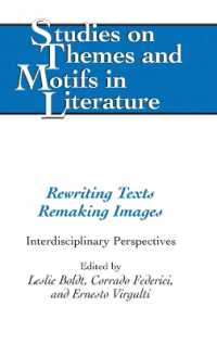 Rewriting Texts Remaking Images : Interdisciplinary Perspectives (Studies on Themes and Motifs in Literature .103) （2010. XVIII, 389 S. 230 mm）