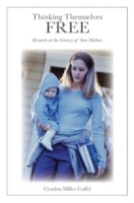 Thinking Themselves Free : Research on the Literacy of Teen Mothers (Counterpoints .389) （2010. VIII, 169 S. 230 mm）