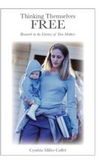 Thinking Themselves Free : Research on the Literacy of Teen Mothers (Counterpoints .389) （2011. VIII, 169 S. 230 mm）