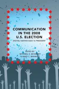 Communication in the 2008 U.S. Election : Digital Natives Elect a President (Frontiers in Political Communication .20) （2010. VI, 329 S. 230 mm）