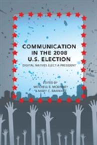 Communication in the 2008 U.S. Election : Digital Natives Elect a President (Frontiers in Political Communication .20) （2010. VI, 329 S. 230 mm）