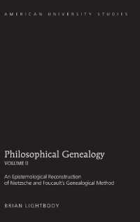 Philosophical Genealogy- Volume II : An Epistemological Reconstruction of Nietzsche and Foucault's Genealogical Method (American University Studies .209) （2011. X, 176 S. 230 mm）