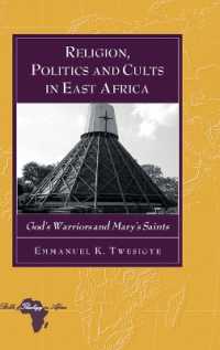 Religion, Politics and Cults in East Africa : God's Warriors and Mary's Saints (Bible and Theology in Africa .11) （2010. XVIII, 264 S. 230 mm）