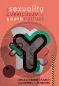 The Sexuality Curriculum and Youth Culture (Counterpoints .392) （2011. XVIII, 385 S. 230 mm）