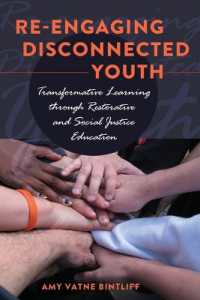 Re-engaging Disconnected Youth : Transformative Learning through Restorative and Social Justice Education (Adolescent Cultures, School, and Society .51) （2011. X, 162 S. 230 mm）