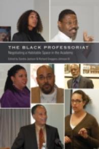 The Black Professoriat : Negotiating a Habitable Space in the Academy (Black Studies and Critical Thinking .6) （2011. VI, 254 S. 230 mm）