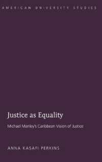 Justice as Equality : Michael Manley's Caribbean Vision of Justice (American University Studies .309) （2010. X, 154 S. 230 mm）