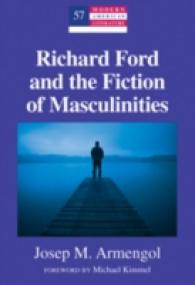 Richard Ford and the Fiction of Masculinities : Foreword by Michael Kimmel (Modern American Literature .57) （2010. XII, 138 S. 230 mm）