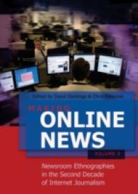Making Online News- Volume 2 : Newsroom Ethnographies in the Second Decade of Internet Journalism (Digital Formations .67) （2011. XX, 185 S. 230 mm）