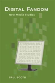 Digital Fandom : New Media Studies (Digital Formations .68) （2010. XIV, 231 S. 230 mm）